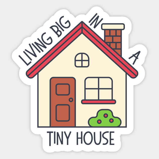 Living Big In A Tiny House Sticker by casualism